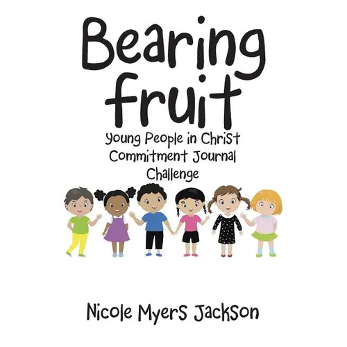 Bearing Fruit: Young People in Christ Commitment Journal Challenge - Paperback