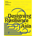 Design Resilience in Asia: Thinking the Unpredictable, Designing with Uncertainty - Paperback
