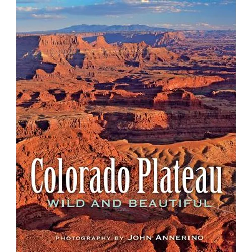 Colorado Plateau Wild and Beautiful - Hardcover