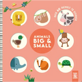 Animals Big & Small: Over 60 Animals to Discover - Board Book