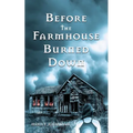 Before The Farmhouse Burned Down - Paperback