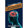 Consciousness, The Hard Problem Solved - Paperback