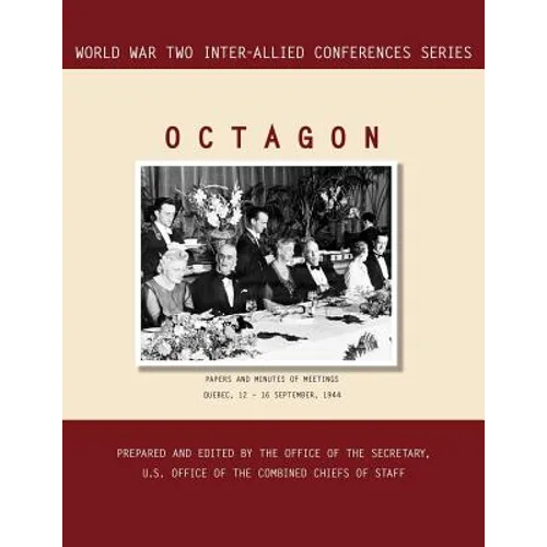 Octagon: Quebec, 12-16 September 1944 (World War II Inter-Allied Conferences series)