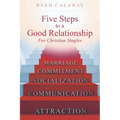Five Steps To A Good Relationship: For Christian Singles - Paperback