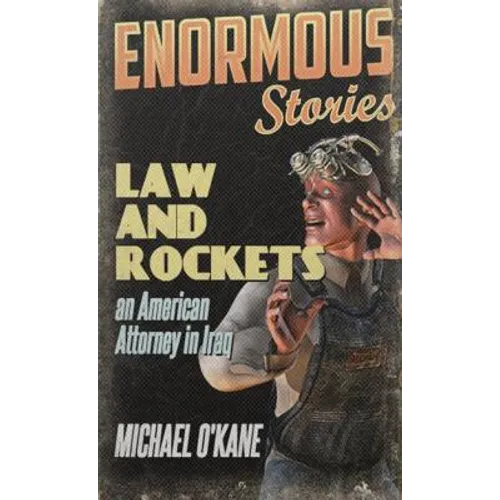 Law and Rockets: An American Lawyer in Iraq