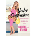 Under Construction: Because Living My Best Life Took a Little Work - Paperback