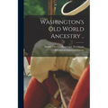 Washington's Old World Ancestry ..