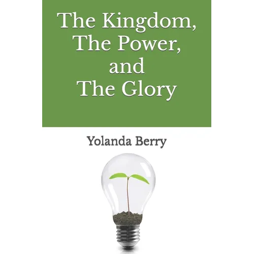 The Kingdom, The Power, and The Glory - Paperback