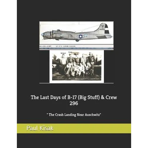 The Last Days of B-17 (Big Stuff) & Crew 296: The Crash Landing Near Auschwitz