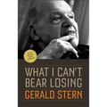 What I Can't Bear Losing: Essays by Gerald Stern - Paperback