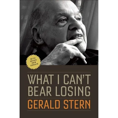 What I Can't Bear Losing: Essays by Gerald Stern - Paperback