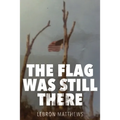 The Flag Was Still There - Paperback