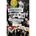 Gainesville Punk: A History of Bands & Music