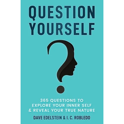 Question Yourself: 365 Questions to Explore Your Inner Self & Reveal Your True Nature - Paperback