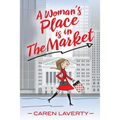A Woman's Place is in The Market - Paperback