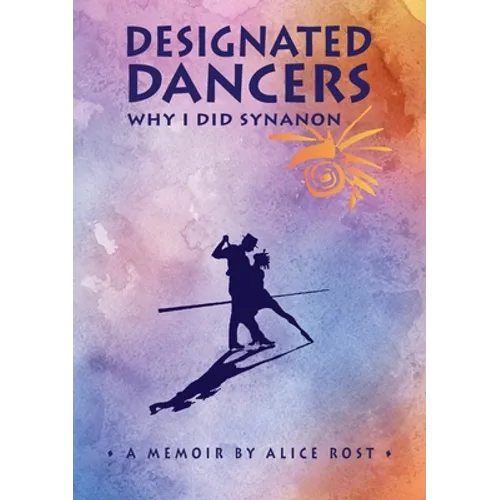 Designated Dancers: Why I Did Synanon - Paperback