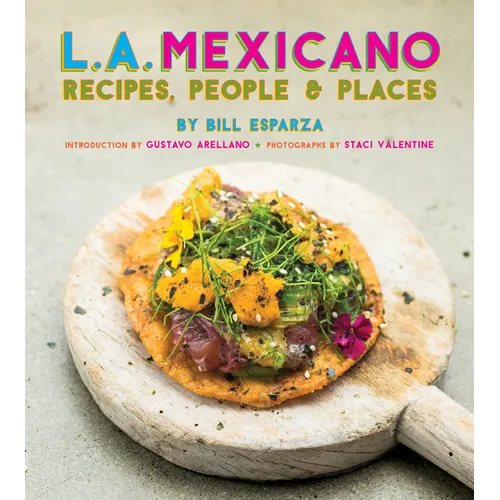 L.A. Mexicano: Recipes, People & Places - Hardcover