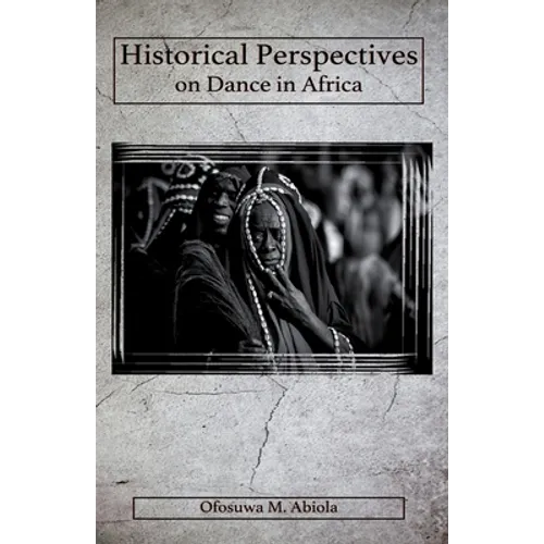 Historical Perspectives on Dance in Africa - Paperback