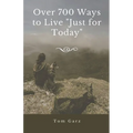 Over 700 Ways to Live "Just for Today" - Paperback