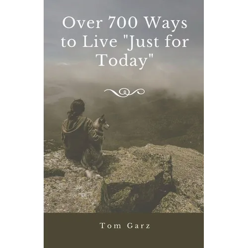 Over 700 Ways to Live "Just for Today" - Paperback