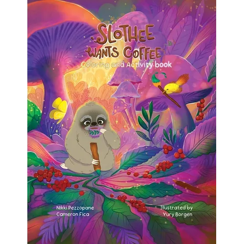 Slothee Wants Coffee Coloring and Activity Book - Paperback