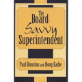 The Board-Savvy Superintendent - Paperback