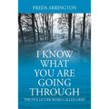 I Know What You Are Going Through: The FIVE Letter Word called GRIEF - Paperback