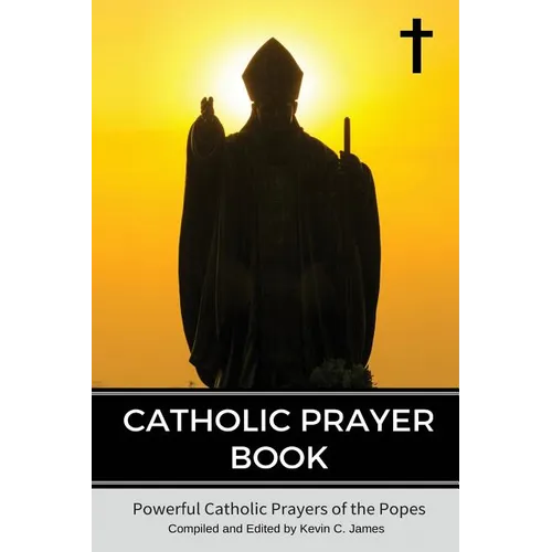 Catholic Prayer Book: Powerful Catholic Prayers by the Popes - Paperback