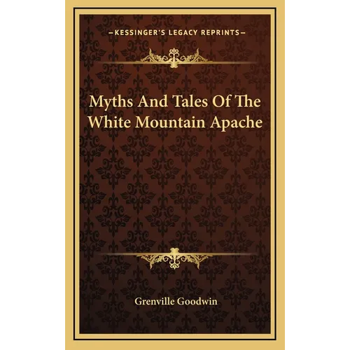 Myths And Tales Of The White Mountain Apache