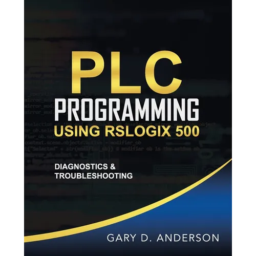 PLC Programming Using RSLogix 500: Diagnostics & Troubleshooting - Paperback