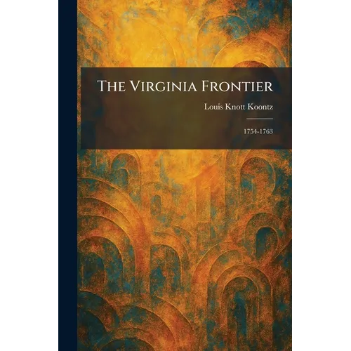 The Virginia Frontier: 1754-1763