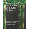 Troubleshooting Automotive Computer Systems: Automotive Computers, Sensors & Network - Paperback