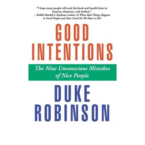 Good Intentions: The Nine Unconscious Mistakes of Nice People - Hardcover