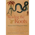 Reading the Roots: American Nature Writing Before Walden - Paperback