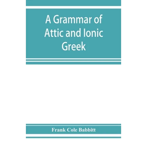 A grammar of Attic and Ionic Greek - Paperback