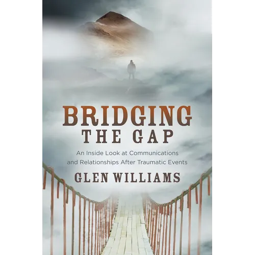 Bridging the Gap: An Inside Look at Communications and Relationships After Traumatic Events - Paperback