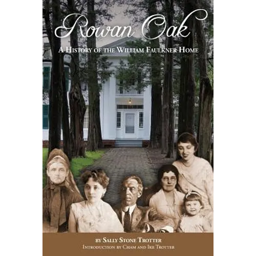 Rowan Oak: A History of the William Faulkner Home