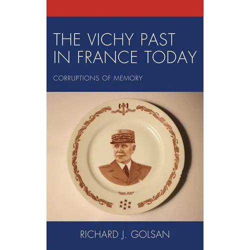 The Vichy Past in France Today: Corruptions of Memory