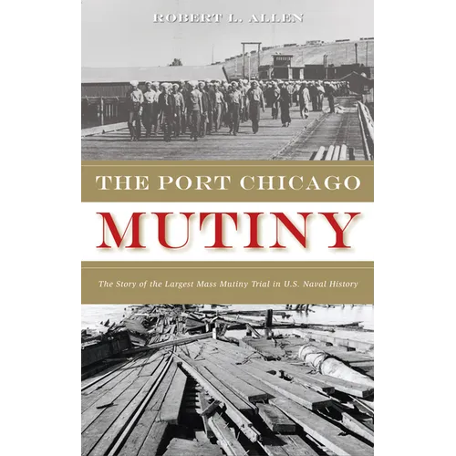 The Port Chicago Mutiny: The Story of the Largest Mass Mutiny Trial in U.S. Naval History - Paperback