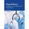 Drug Delivery: Evaluation, Formulation and Mechanisms - Hardcover