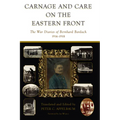 Carnage and Care on the Eastern Front: The War Diaries of Bernhard Bardach, 1914-1918