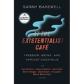 At the Existentialist Café: Freedom, Being, and Apricot Cocktails with Jean-Paul Sartre, Simone de Beauvoir, Albert Camus, Martin Heidegger, Maurice M - Paperback