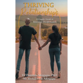 Thriving Relationships: A Couples' Guide to Relational Transformation - Hardcover