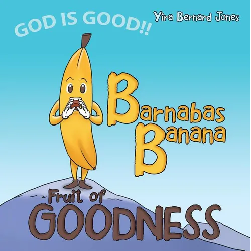 Barnabas Banana: Fruit of Goodness - Paperback
