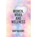 Women, Work and Wellness - Hardcover