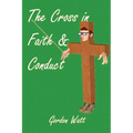 The Cross in Faith and Conduct - Paperback