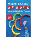 Montessori at Home: A Practical Guide for Parents - Paperback