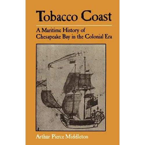 Tobacco Coast: A Maritime History of Chesapeake Bay in the Colonial Era