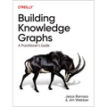 Building Knowledge Graphs: A Practitioner's Guide - Paperback