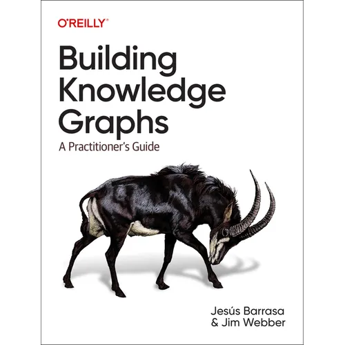 Building Knowledge Graphs: A Practitioner's Guide - Paperback